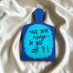 Chal Bhag Fridge me kuch nahi hai...